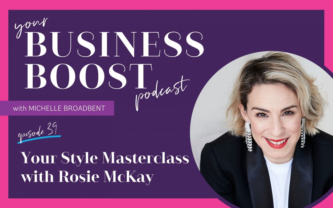Your Style Masterclass with Rosie McKay   | Episode 39