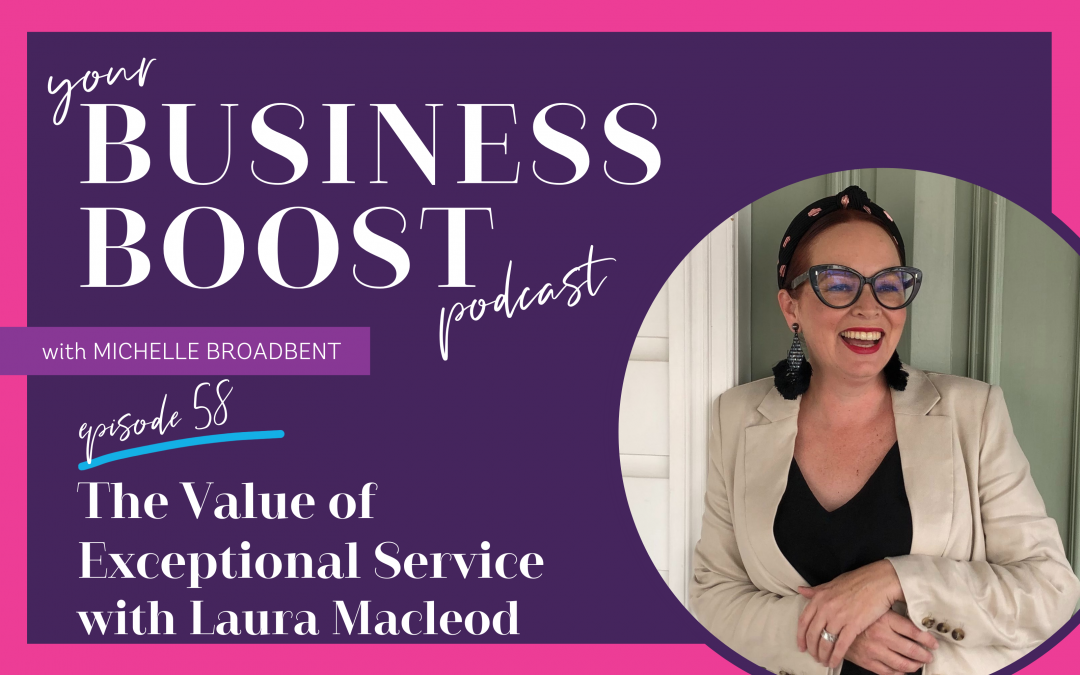 The Value of Exceptional Service with Laura Macleod | Episode 58
