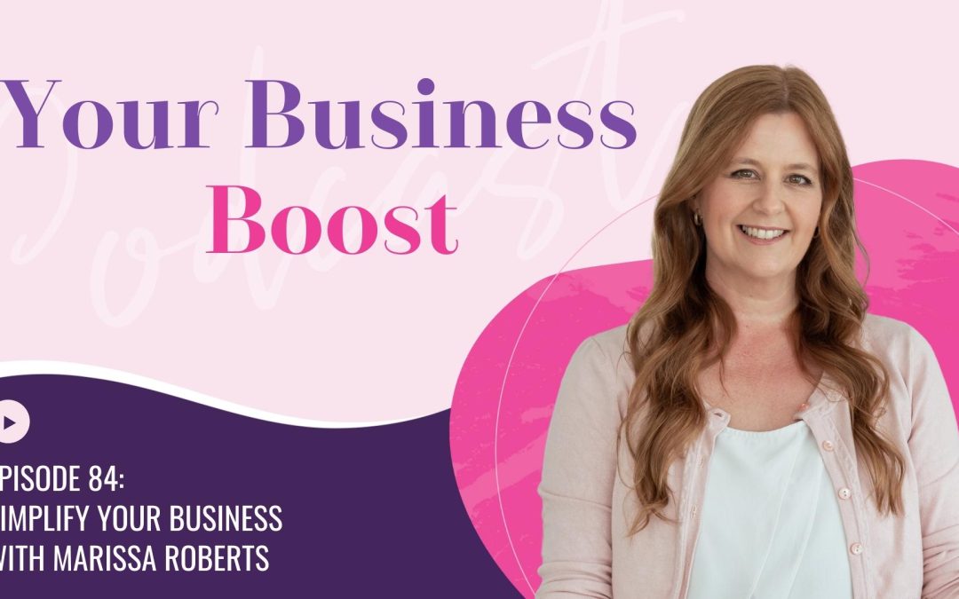 Simplify Your Business with Marissa Roberts | Episode 84